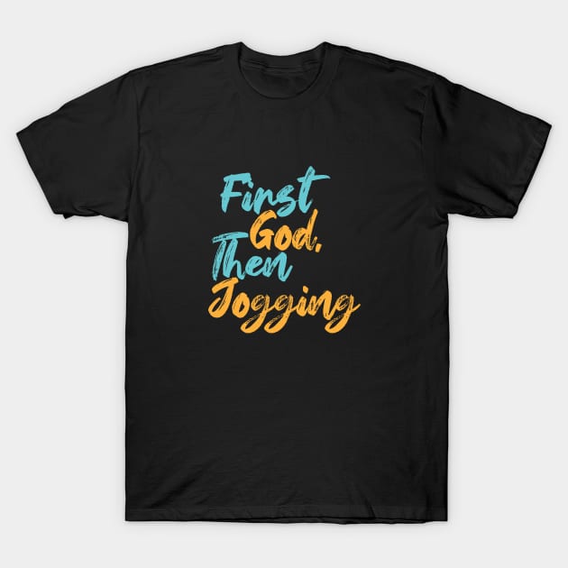 First God Then Jogging T-Shirt by Commykaze